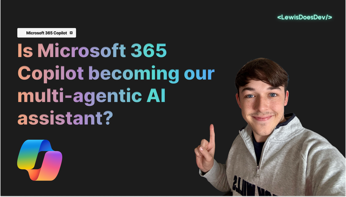 Is Microsoft 365 Copilot becoming our multi-agentic AI assistant?